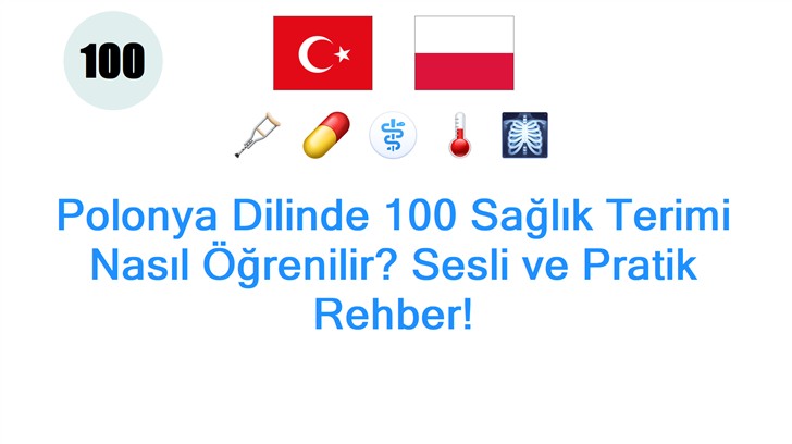 Polonya Dilinde 100 Sağlık Terimi Nasıl Öğrenilir? Sesli ve Pratik Rehber!